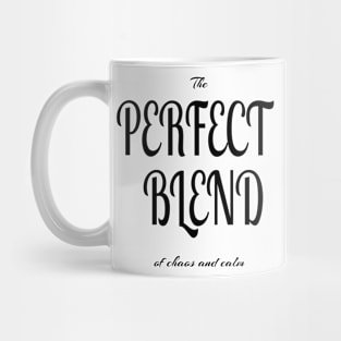 The Perfect Blend of chaos and calm Mug